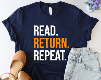 Read Return Repeat, book lover shirt, Library Shirt, reader shirt, librarian shirt, book lover gift, Bookish, Funny reader, booknerd shirt