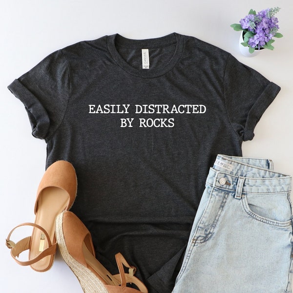 Easily Distracted by Rocks Shirt, Geology, Geology Shirt, Geology Gifts, Geologist Student Shirt, Geology Student Gifts, Geologist Tshirt