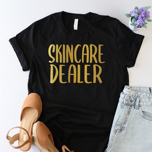 Skincare Dealer shirt, Esthetician Shirt, Dermatologist shirt, Dermatology shirt, Esthetician Gift, Dermatologist Gift, Makeup artist shirt