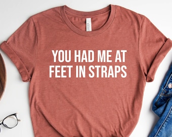 You had me at feet in straps shirt, Pilates shirt, Pilates instructor, Pilates reformer shirt, workout shirt, exercise shirt, workout shirts
