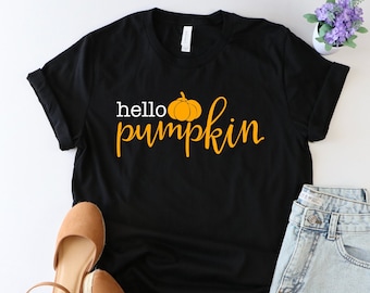 Hello Pumpkin Shirt, Pumpkin shirt, Fall shirt, Fall Shirt for Woman, Pumpkin Shirt, Women's Fall Shirt, Pumpkin Patch Shirt, Pumpkin gift