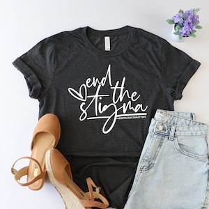 End the stigma shirt, Mental Health Matters Shirt, Mental Health T-Shirt, Motivational Shirt, Mental Health Shirts, Mental Health Awareness