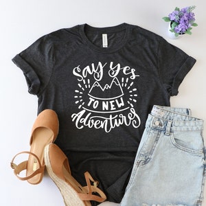 Say yes to new adventure, Adventure shirt, Camping shirt, Outdoor shirt, Funny Camping shirt, Nature shirt, Hiking shirt, Camp Squad Shirt