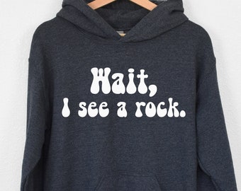 Wait I See A Rock Hoodie, Rock Collector Hoodie, Geology Student Hoodie, Gift For Geologist, Geology Hoodie, Rock Hound Hoodie, Rock Hoodie