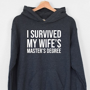 I Survived My Wife's Master's Degree Hoodie, Masters Hoodie, Proud Husband Hoodie, Humorous Graduation Gift, Postgraduate Hoodie For Husband