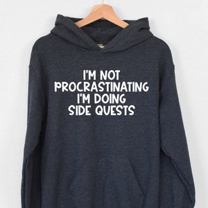 I'm Not Procrastinating I'm Doing Side Quests Hoodie, Womens Gamer Gift, Funny Geeky Hoodie, Funny Game Hoodie, Dork Hoodie, Humorous Hoodie