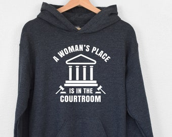 A Woman's Place Is In The Courtroom Hoodie, Law School Graduation Hoodie, Attorney Hoodie,Feminism Hoodie, Future Lawyer Gift, Lawyer Hoodie