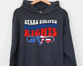 Stars Stripes Reproductive Rights Hoodie, 4th July Hoodie, Patriotic Girl Hoodie, Abortion Rights Hoodie, Feminist Hoodie, Pro Choice Hoodie