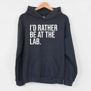 I&#39;d Rather Be At The Lab Hoodie, Medical Chemist Hoodie, Funny Biologist Hoodie, Microbiology Science Hoodie, Laboratory Technician Hoodie