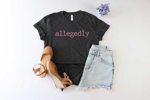 Allegedly shirt, Law Student Shirt, Funny Lawyer Gift, Lawyer Shirt, Funny Attorney shirt, Lawyer gift, Law school, Law School Graduation