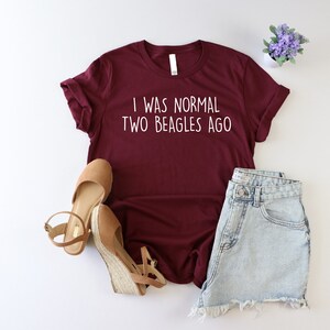 I Was Normal Two Beagles Ago Shirt, Funny Beagle Dog Lover Shirt, Beagle Owner Shirt, Pet Lover Shirt, Beagle Puppy Shirt, Beagle Mama Shirt image 3