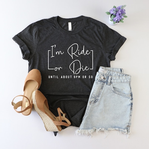 I'm Ride or Die Until About 9PM Shirt, Ride Lover Shirt, Mother Birthday Shirt, Funny Sport Tshirt, Rider Mom Shirt, Horse Lover Shirt, Gift