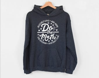 Do the Math Hoodie, Math Teacher Hoodie, Mathematics Hoodie,Gift for Math Lover, Funny Math Scientist Hoodie, Mathematician Life Hoodie, Mom