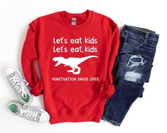 Let's Eat Kids Let's Eat Kids sweatshirt, English teacher sweatshirt, teacher sweatshirt, teacher shirt, English grammar teacher shirt