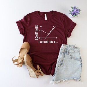 Sometimes I Go Off On A Tangent Shirt, Funny Math Teacher Shirt, Algebra Shirt, Teacher Pun Shirt, Math Lover Shirt, School Life Shirt, Girl image 3