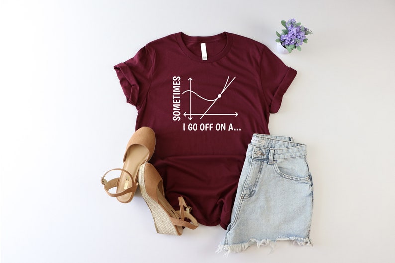 Sometimes I Go Off On A Tangent Shirt, Funny Math Teacher Shirt, Algebra Shirt, Teacher Pun Shirt, Math Lover Shirt, School Life Shirt, Girl image 3