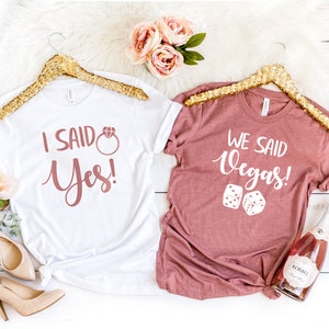 I said yes shirt, we said Vegas, Vegas bachelorette shirts, Bachelorette Party Shirts, Bridesmaid Shirts, Team Bride Shirts, Bridal Party