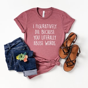 I Figuratively Die, English teacher shirt, Funny english teacher shirt, English grammar teacher shirt, teacher appreciation, grammar shirt