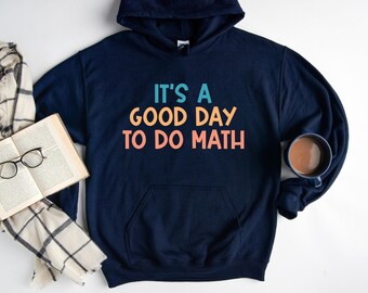 It's A Good Day To Do Math Hoodie, Gift for Math Lover, Math Lover Hoodie, Math Teacher Hoodie, Mathematician Hoodie, Funny Math Hoodie, Mom