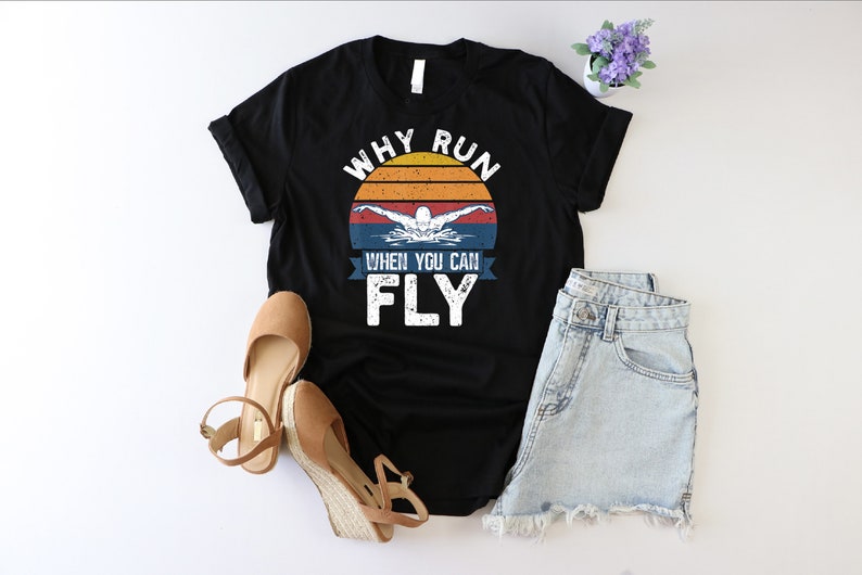 Why Run When You Can Fly Shirt, Funny Swimming Gift, Swim The Butterfly Shirt, Beach Shirt, Retro Swim Shirt, Swim As Fly Shirt, Swimmer Tee image 2