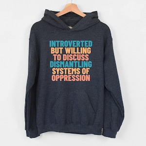 Introverted But Willing To Discuss…Hoodie, Protest Hoodie, Socialist Hoodie, Aganist Systems Of Oppression Hoodie, Black Lives Matter Hoodie image 1