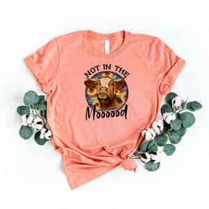 Not in the Mood Shirt, Cow Lover Shirt, Western Shirt, Sarcastic Tshirt, Farm Animals Shirt, Cowgirl Shirt, Country Girl Shirt, Vegan Tshirt bild 2