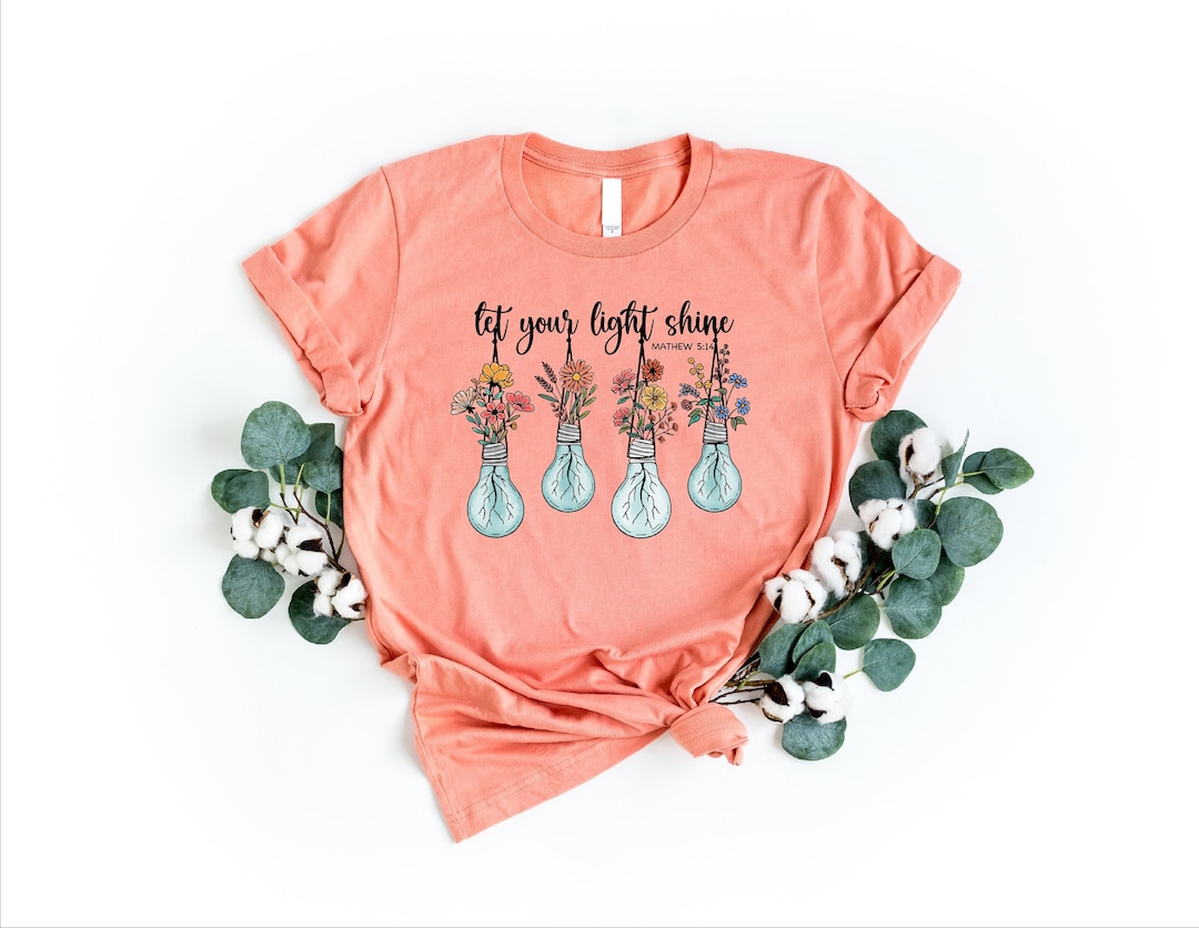 Let Your Light Shine Shirt, Bible Verse Shirt, Floral Positive Shirt ...