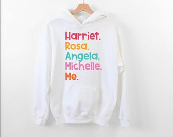 Harriet Rosa Angela Michelle Me Hoodie, Social Justice Gift, Black Women Leaders Hoodie,Women's History Hoodie, Feminist Support Hoodie, Mom