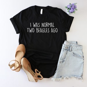 I Was Normal Two Beagles Ago Shirt, Funny Beagle Dog Lover Shirt, Beagle Owner Shirt, Pet Lover Shirt, Beagle Puppy Shirt, Beagle Mama Shirt image 2