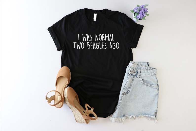 I Was Normal Two Beagles Ago Shirt, Funny Beagle Dog Lover Shirt, Beagle Owner Shirt, Pet Lover Shirt, Beagle Puppy Shirt, Beagle Mama Shirt image 2