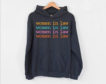 Women In Law Hoodie, Female Lawyer Hoodie, Law School Hoodie, Attorney Graduation Gift, Future Lawyer Hoodie, Gift For Lowyer, Lowyer Hoodie