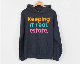 Keeping It Real Estate Hoodie, Gift For Realtor, Real Estate Agent Hoodie, Real Estate Broker Hoodie, Modern Realtor Gift, Home Girl Hoodie
