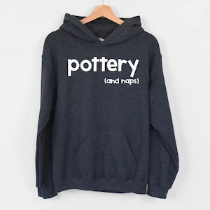 Pottery And Naps Hoodie, Pottery Lover Hoodie, Funny Pottery Apparel, Gift For Pottery Hoodie, Napping Potter Hoodie, Ceramics Artist Hoodie