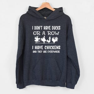 I Don&#39;t Have Ducks Or A Row…Hoodie, Chicken Hoodie, Chicken Farmers Hoodie, Farmhouse Hoodie, Sarcastic Chicken Hoodie, Animal Lovers Hoodie