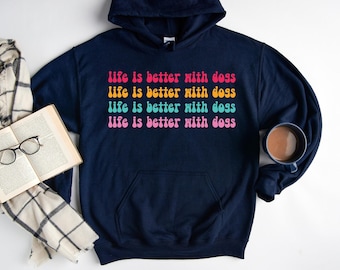 Life is Better With Dogs Hoodie, Animal Lover Hoodie, Dog Lover Hoodie, Dog Hoodie For Women,Pet Owner Hoodie, Dog Mom Life Hoodie, Dog Gift