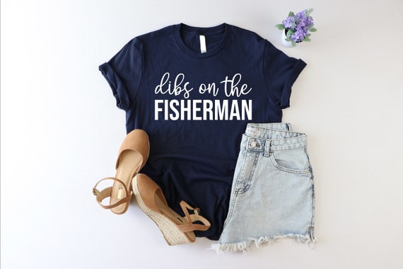 Dibs On The Fisherman Shirt, Fisherman Wife Shirt, Funny Fishing Lover Shirt, Best Fisherman Shirt, Fishing Women Shirt, Fishing Shirt, Girl