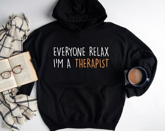 Everyone Relax I'm A Therapist Hoodie, Mental Health Hoodie, New Therapist Gift, Psychologist Hoodie, Therapy Hoodie, Funny Counselor Hoodie