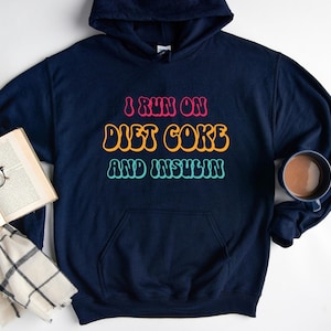 I Run On Diet Coke and Insulin Hoodie, Diabetes Hoodie,Diabetes Awareness Hoodie, Diabetic Lifestyle Hoodie, Funny Diabetic Hoodie, Mom Gift