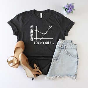 Sometimes I Go Off On A Tangent Shirt, Funny Math Teacher Shirt, Algebra Shirt, Teacher Pun Shirt, Math Lover Shirt, School Life Shirt, Girl image 2