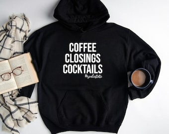 Coffee Closings Cocktails Hoodie, Real Estate Hoodie, Hoodie For Realtor, Realtor Hoodie, Real Estate Agent Hoodie, Sarcastic Broker Hoodie