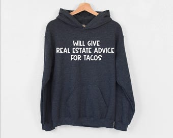 Will Give Real Estate Advice For Tacos Hoodie, Realtor Hoodie, Real Estate Agent Hoodie, Funny Tacos Hoodie, My Hustle Is Real Estate Hoodie