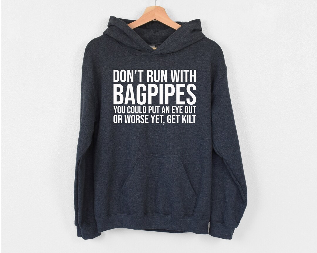 Don't Run With Bagpipes…hoodie, Bagpipe Player Hoodie, Bagpipe Hoodie ...