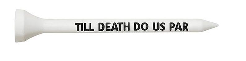 以下が含まれることがあります： 「TILL DEATH DO US PAR」という文字が印刷された白いゴルフティー