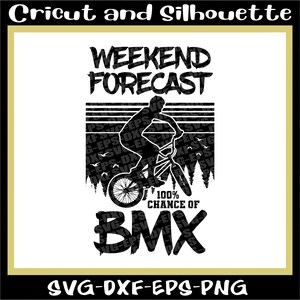 Archivos SVG de BMX, Bicicleta, Bicicleta "BMX con pronóstico para el fin de semana", Acrobacias, Estilo libre - Eps, Dxf, SVG, PNG, Cricut, Silueta
