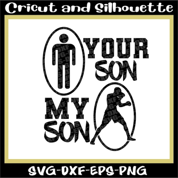 Boxing Svg, Boxer Svg "Your Son My Son Boxing" Art Print Files, Gloves, Boxing Ring, Punch, Eps,Dxf,Svg,Png,Cricut,Silhouette