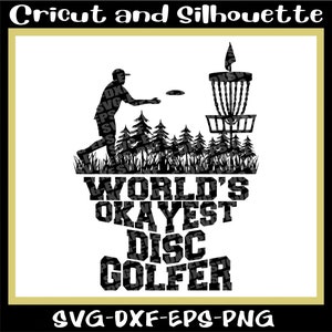 Disc Golf Svg, Disc Golf Print File &quot;Worlds Okayest Disc Golfer&quot; Disc Svg, Golf Svg, Chain, Tree, Throw - Eps,Svg,Dxf,Png,Cricut,Silhouette