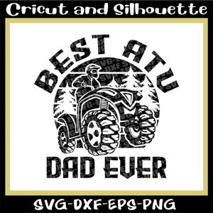 Atv Svg, Off Road Svg, 4 wheel Svg, Dirt Bike Svg &quot;Best ATV Dad Print File&quot; - Eps,Svg,Dxf,Png,Cricut,Silhouette