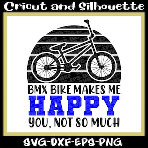 BMX Svg, Bmx Svg Files,&quot;BMX Bike make me happy&quot; Bike, Bicycle, Stunt, Freestyle -  Eps,Dxf,Svg,Png,Cricut,Silhouette