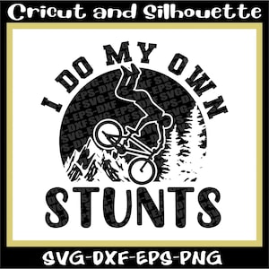 BMX Svg, BMX Svg-kunstbestanden "Ik doe mijn eigen stunts" fiets Svg, fiets, Freestyle, Eps, dxf, svg, png, Cricut, silhouet
