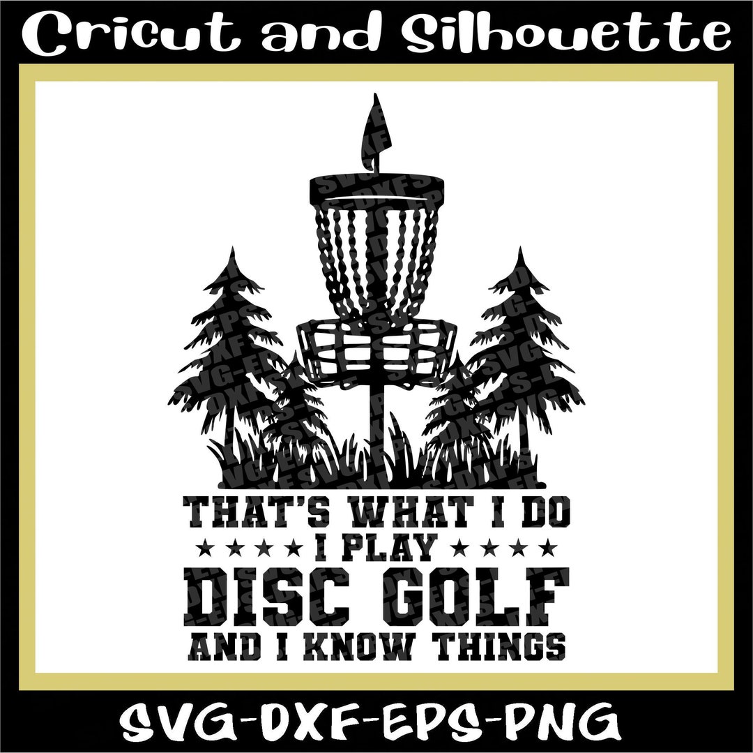 Disc Golf Svg Files,disc Svg that’s What I Do I Play Disc Golf and I
